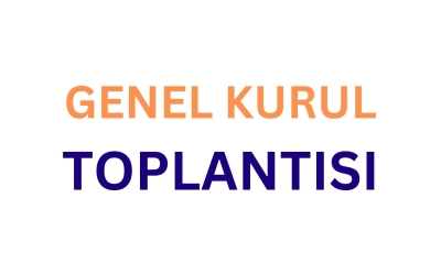 GENEL KURUL TOPLANTI DUYURUSU !